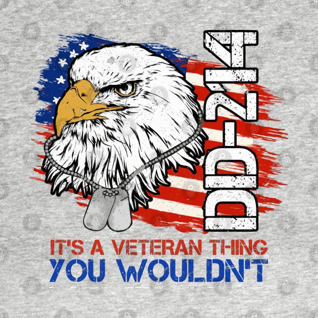 It's A Veteran Thing You Wouldn't Understand US Eagle DD-214 by rhazi mode plagget